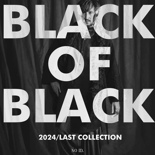 NO ID. 2024/LAST COLLECTION BLACK OF BLACK