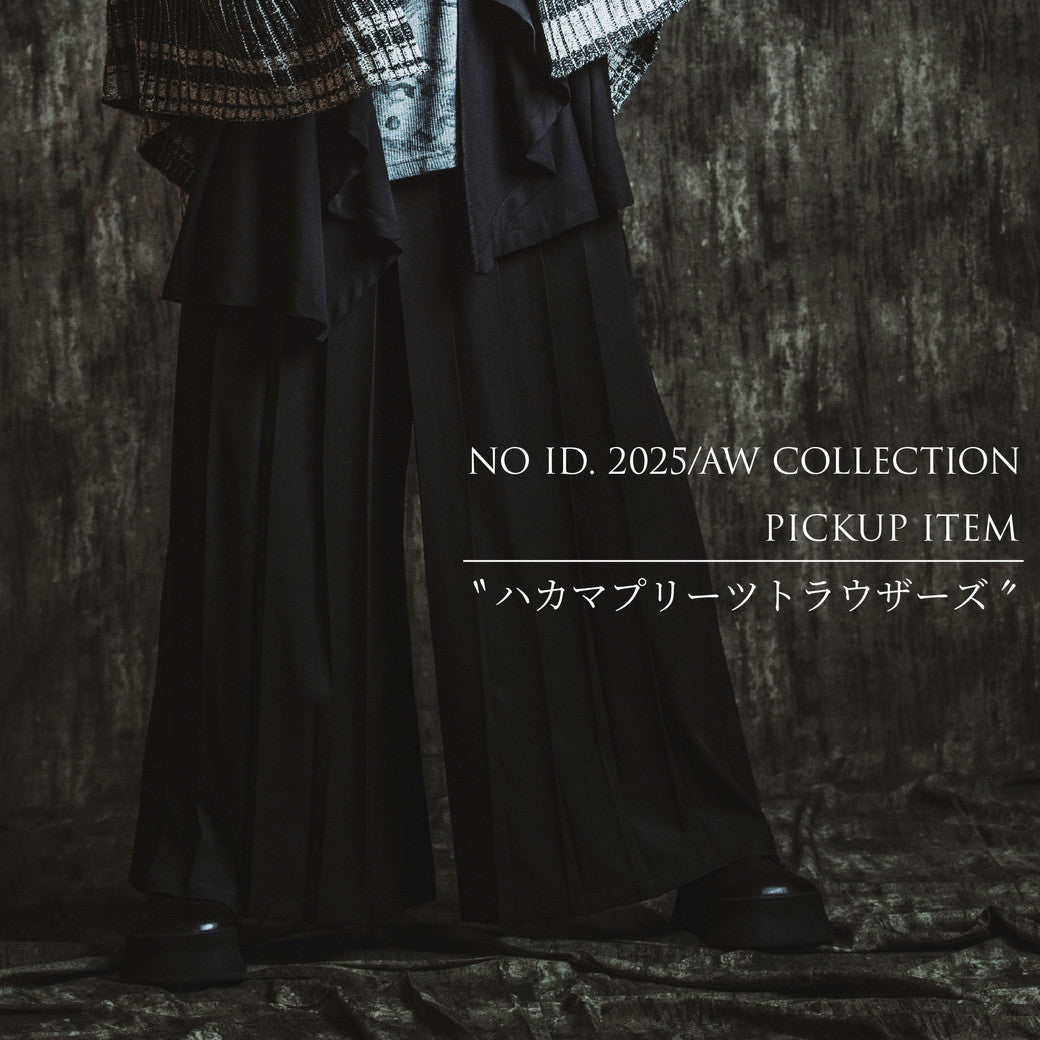 NO ID.2025/AW COLLECTION PICKUP ITEM "ハカマプリーツトラウザーズ"